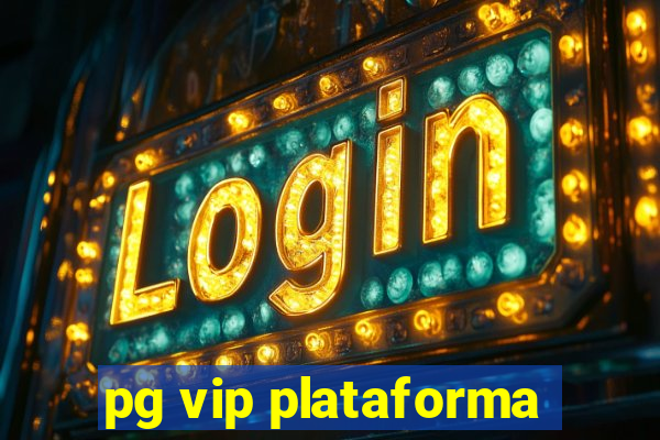 pg vip plataforma